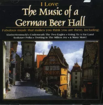 Love The Music Of A German Beer Hall / Various: Love The Music Of A German Beer Hall