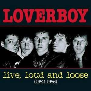 CD Loverboy: Live, Loud And Loose (1982-1986)