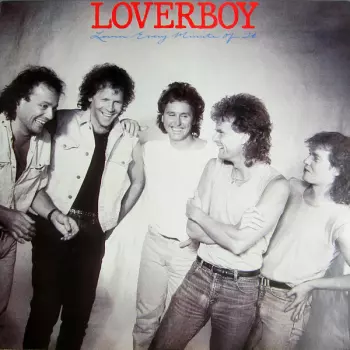 Loverboy: Lovin' Every Minute Of It