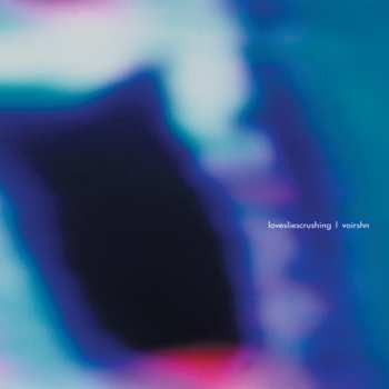 Album lovesliescrushing: Voirshn