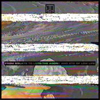 CD Low Life: From Squats To Lots: The Agony And The Xtc Of Low Life