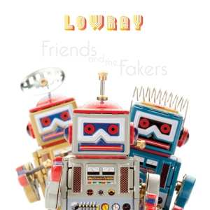 Album LowRay: Friends and the Fakers
