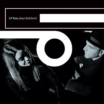 LP Duo (Sonja Lončar & Andrija Pavlović): Lp Duo Plays Božičević