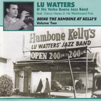 Lu Watters And The Yerba Buena Jazz Band: Doing The Hambone At Kelly's Volume 2