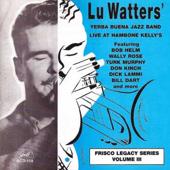 Album Lu Watters And The Yerba Buena Jazz Band: Live at Hambone Kelly's Volume III