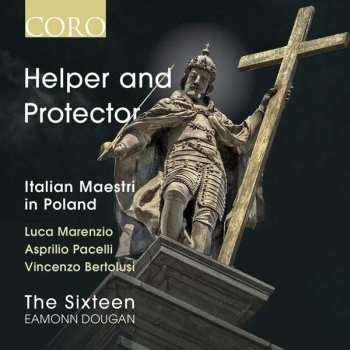 Album The Sixteen: Helper And Protector - Italian Maestri In Poland