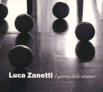 Album Luca Zanetti: I Giorni Delle Arance