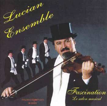 Album Lucian Ensemble / Boulanger / Sarasate / Kalman: Fascination: Le Salon Musical