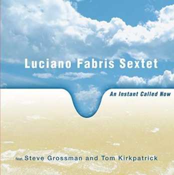 Album Luciano Fabris Sextet: An Instant Called Now