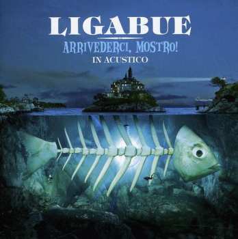 Album Luciano Ligabue: Arrivederci, Mostro! In Acustico