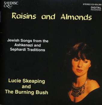 Album The Burning Bush: Raisins And Almonds * Jewish Songs From The Ashkenazi And Sephardi Traditions