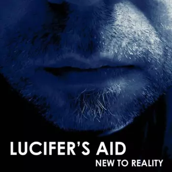 Lucifer's Aid: New To Reality