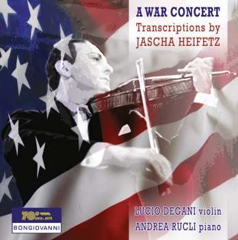 Album Andrea Rucli: A War Concert: Transcriptions By Jascha Heifetz