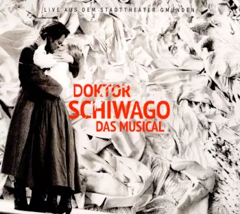 Lucy Simon: Doktor Schiwago - Das Musical - Live Aus Dem Stadttheater Gmunden