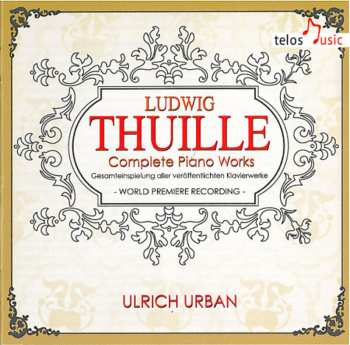 Album Ludwig Thuille: Complete Piano Works  