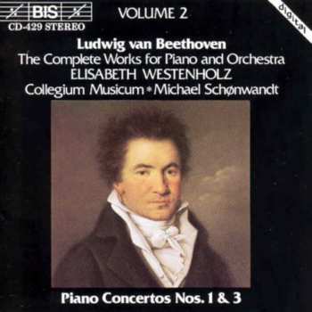 Album Ludwig van Beethoven: The Complete Works For Piano And Orchestra, Volume 2, Piano Concertos Nos.1 & 3