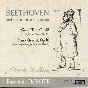 Album Ludwig van Beethoven: Beethoven And The Art Of Arrangement / Grand Trio, Op.38 - Piano Quartet, Op.16