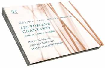 Album Ludwig van Beethoven: Heinz Holliger & Andrea Bischoff - Les Roseaux Chantants