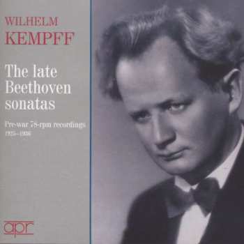 2CD Ludwig van Beethoven: The Late Beethoven Sonatas: Pre-War 78-rpm Recordings (1925-1936)