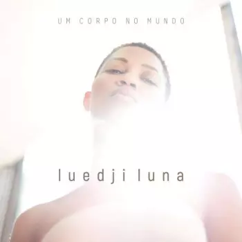 Luedji Luna: Um Corpo No Mundo