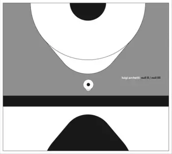 Luigi Archetti: Null II / Null III