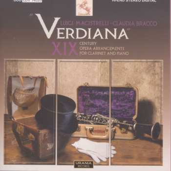 Album Luigi Magistrelli: Verdiana  XIX Century Opera Arrangements For Clarinet And Piano