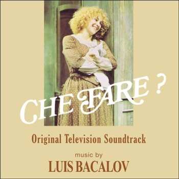 Album Luis Bacalov: Che Fare? (Original Television Soundtrack)
