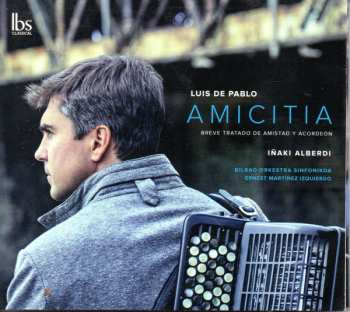 Album Luis de Pablo: Amicitia: Breve Tratado De Amistad Y Acordeón