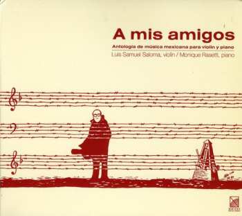Album Luis Samuel Saloma: A Mis Amigos: Antología de Música Mexicana Para Violín y Flauta