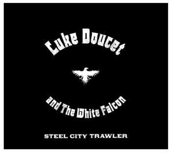 Album Luke Doucet And The White Falcon: Steel City Trawler