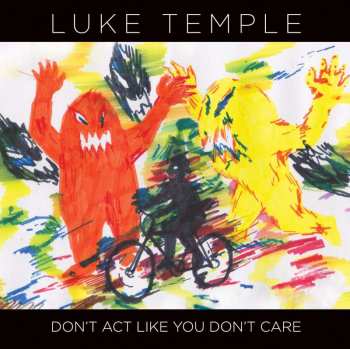 CD Luke Temple: Don't Act Like You Don't Care