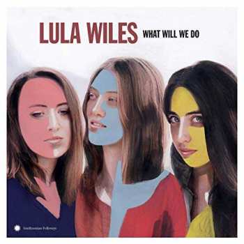 CD Lula Wiles: What Will We Do