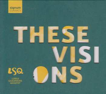 Album Lunar Saxophone Quartet: These Visions