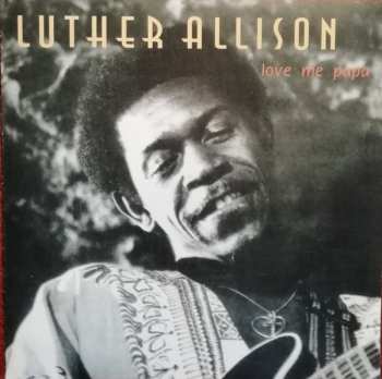 CD Luther Allison: Love Me Papa