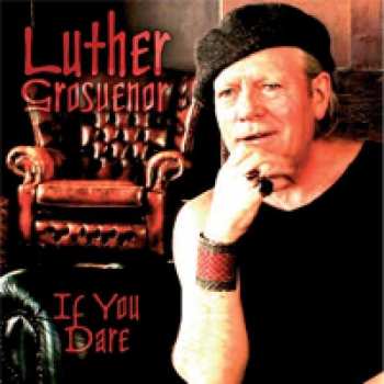 CD Luther Grosvenor: If You Dare