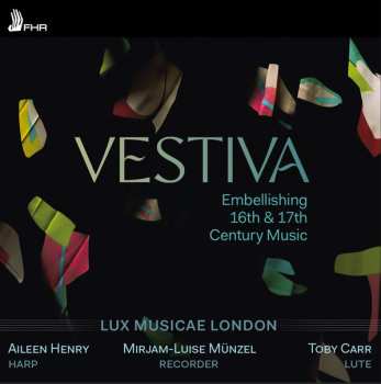 Album Lux Musicae London: Vestiva  - Embellishing 16th & 17th Century Music