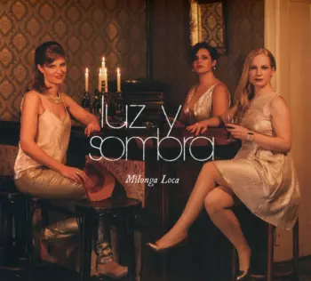 Luz y Sombra: Milonga Loca