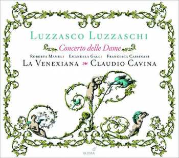 Album La Venexiana: Concerto Delle Dame - Madrigali Per Cantare Et Sonare A 1,2,3 Soprani (1601)