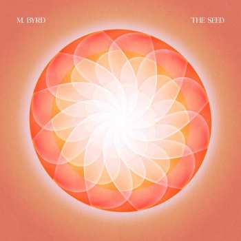 LP M. Byrd: The Seed CLR