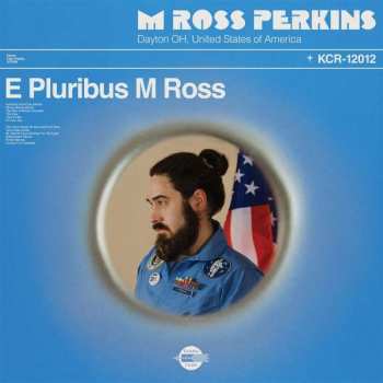 LP M Ross Perkins: E Pluribus M Ross CLR | LTD