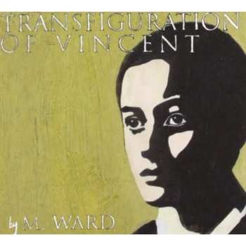 CD M. Ward: Transfiguration Of Vincent