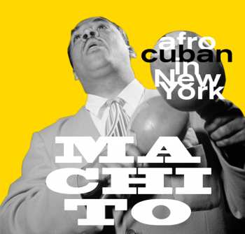 LP Machito & His Afro-Cubans: 	 Afro-Cuban In New York (Vacation At The Concord)