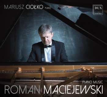 Album Maciejewski / Ciolko: Mariusz Ciolko Plays Roman Maciejewski