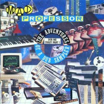 Album Mad Professor: Dub Me Crazy Part 7: The Adventures Of A Dub Sampler