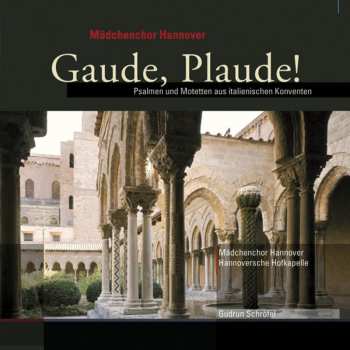 Album Mädchenchor Hannover: Gaude, Plaude! - Psalmen Und Motetten Aus Italienischen Konventen