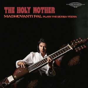 2LP Madhuvanti Pal: The Holy Mother - Madhuvanti Pal Plays The Rudra Veena LTD