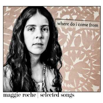 Album Maggie Roche: Where Do I Come From (Selected Songs)