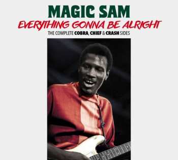 CD Magic Sam: Everything Gonna Be Alright - The Complete Cobra, Chief & Crash Sides