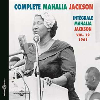 Album Mahalia Jackson: Complete Mahalia Jackson - Intégrale Mahalia Jackson  Vol. 12 1961