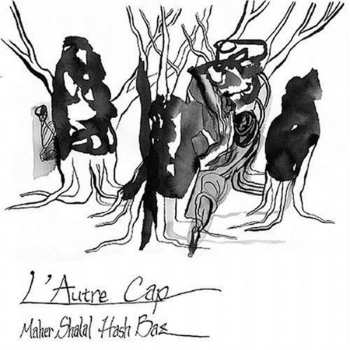 Album Maher Shalal Hash Baz: L'Autre Cap